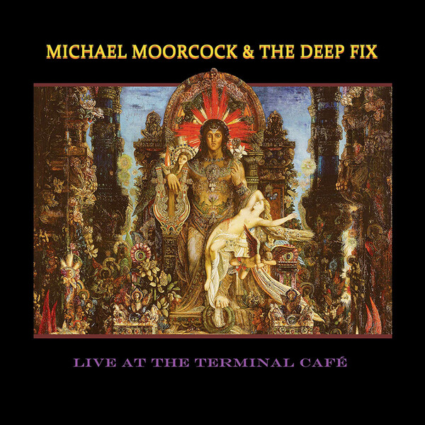 Live at the Terminal Caf� - Michael Moorcock & The Deep Fix