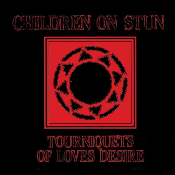 Tourniquets of Love's Desire - Children On Stun