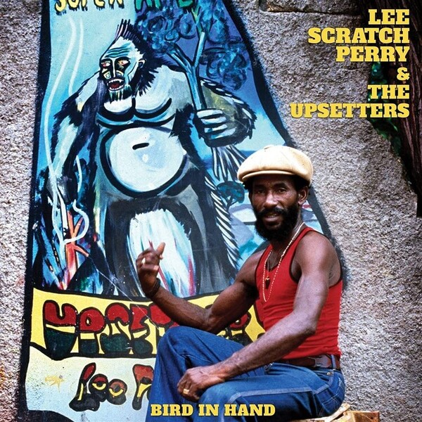 Bird in Hand - Lee Scratch Perry & The Upsetters
