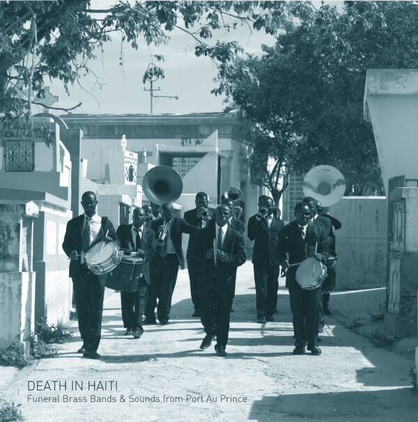 Death in Haiti: Funeral Brass Bands & Sounds from Port Au Prince - F�lix Blume