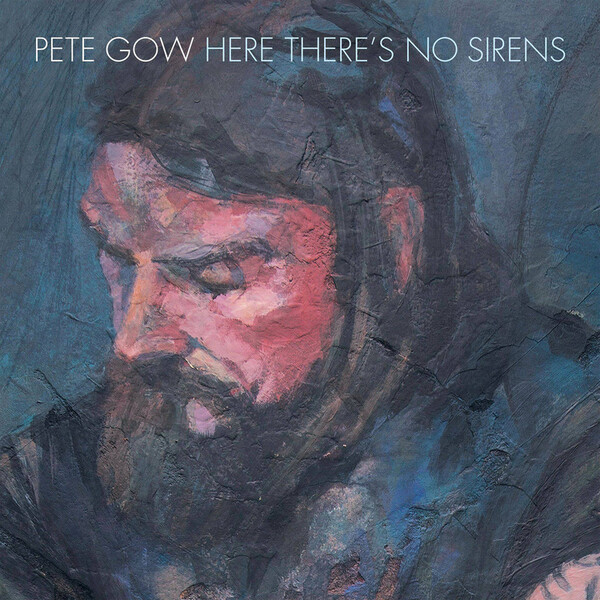 Here There's No Sirens - Pete Gow