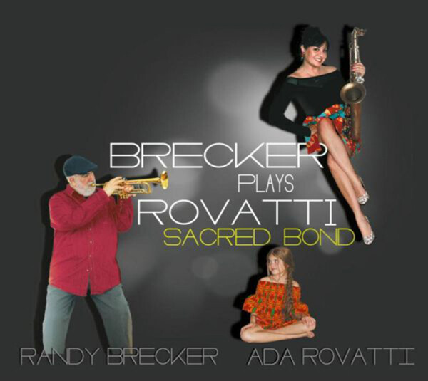 Brecker Plays Rovatti: Sacred Bond - Randy Brecker & Ada Rovatti