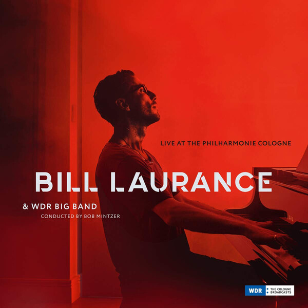 Live at the Philharmonie Cologne - Bill Laurence & WDR Big Band