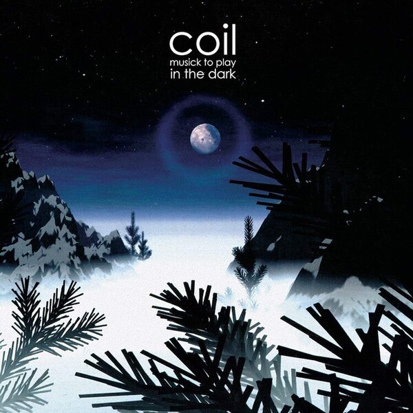 Musick to Play in the Dark - Coil