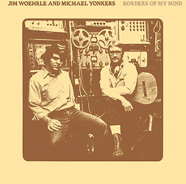 Borders of My Mind - Jim Woerhie & Michael Yonkers