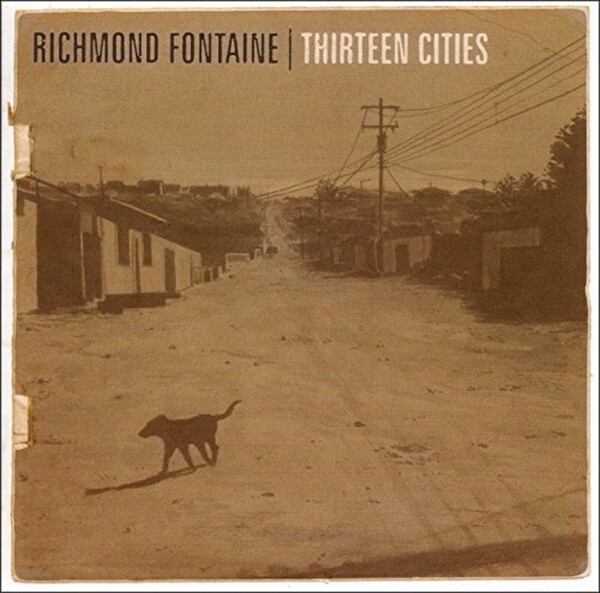 Thirteen Cities - Richmond Fontaine