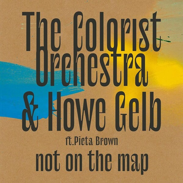 Not On the Map - The Colorist Orchestra & Howe Gebl