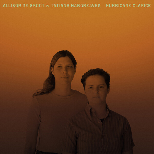 Hurricane Clarice - Allison De Groot & Tatiana Hargreaves