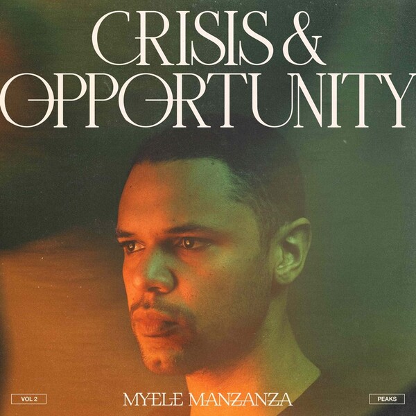 Crisis & Opportunity: Peaks - Volume 2 - Myele Manzanza