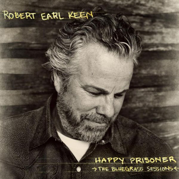 Happy Prisoner: The Bluegrass Sessions - Robert Earl Keen