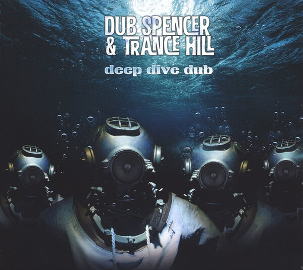 Deep Dive Dub - Dub Spencer & Trance Hill