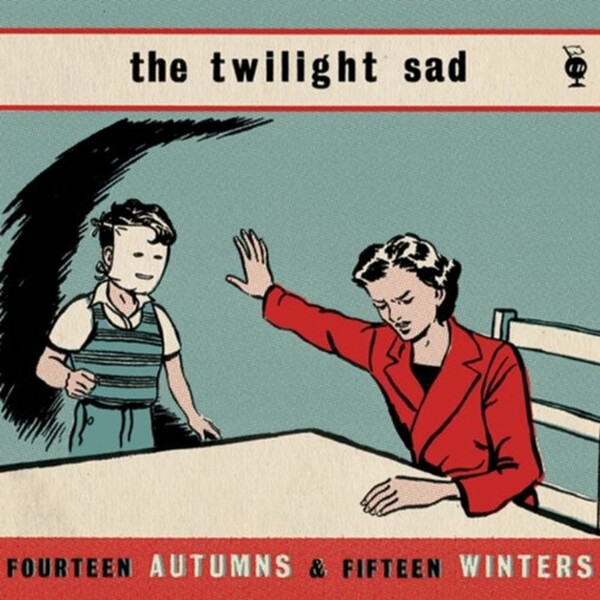 Fourteen Autumns and Fifteen Winters - The Twilight Sad | FatCat Records FATLP55