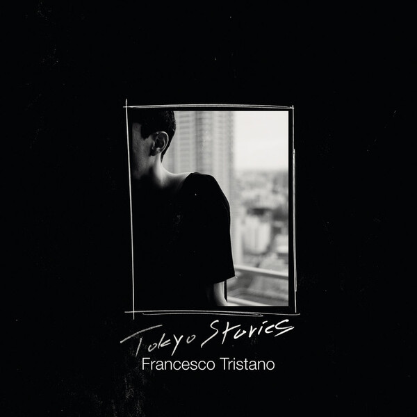 Francesco Tristano: Tokyo Stories - Francesco Tristano
