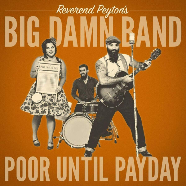 Poor Until Payday - The Reverend Peyton's Big Damn Band