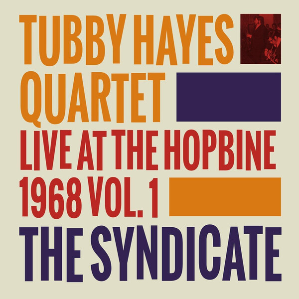 The Syndicate: Live at the Hopbine 1968 - Volume 1 - Tubby Hayes Quartet