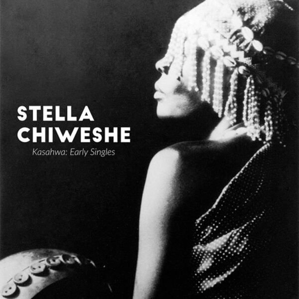 Kasahwa: Early Singles - Stella Chiweshe | Glitterbeat Records GBLP061