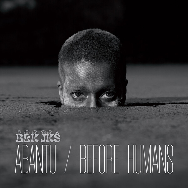 Abantu/Before Humans - Blk Jks | Glitterbeat Records GBLP108