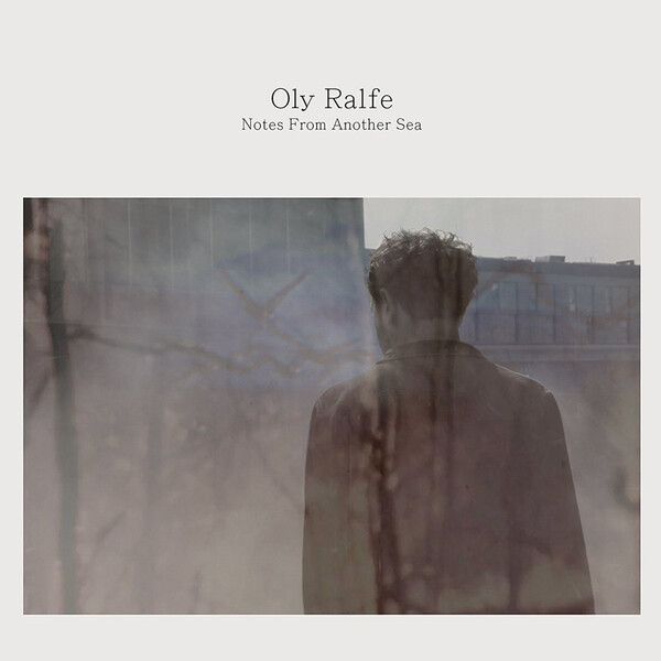 Oly Ralfe: Notes from Another Sea - Oly Ralfe | Ghost Ship GSR003LP