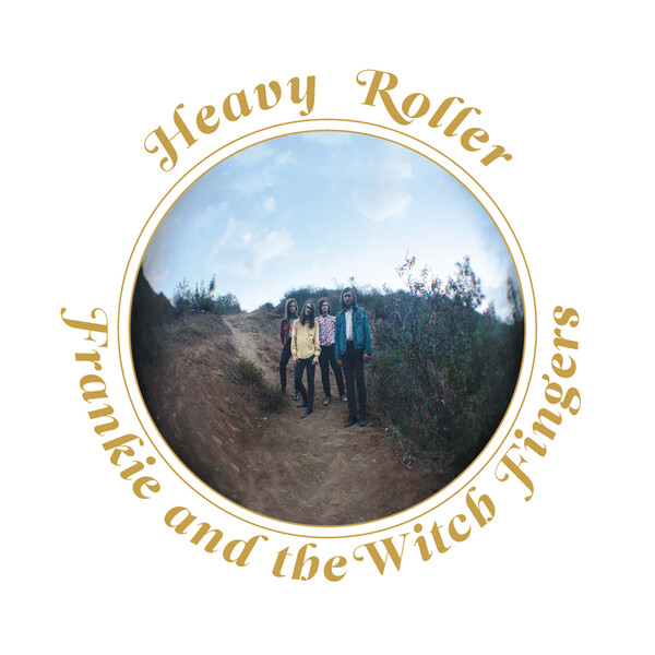 Heavy Roller - Frankie and The Witch Fingers