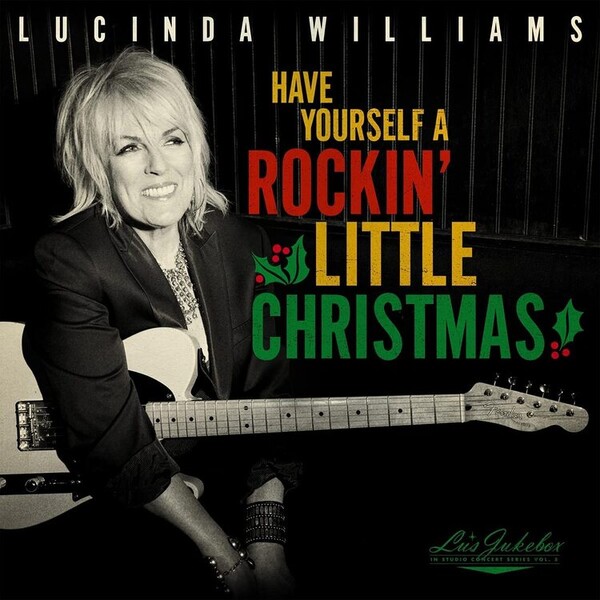Lu's Jukebox: Have Yourself a Rockin' Little Christmas With Lucinda - Volume 5 - Lucinda Williams