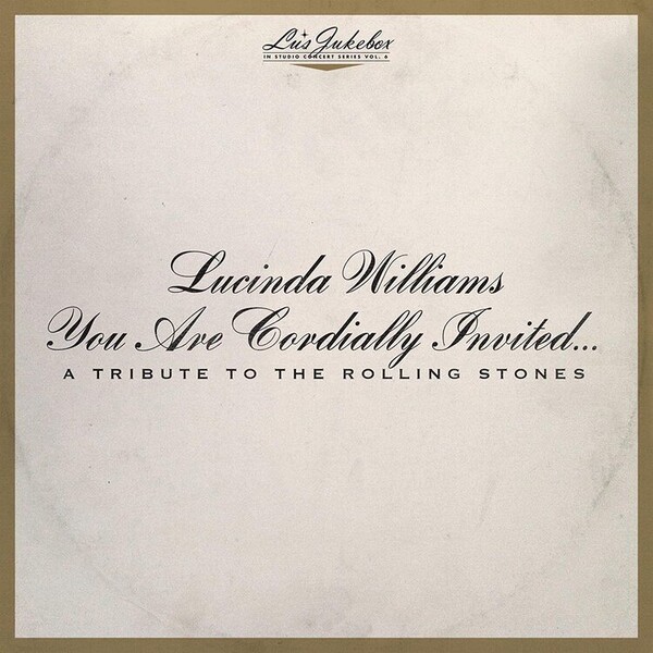 Lu's Jukebox: You Are Cordially Invited... A Tribute to the Rolling Stones - Volume 6 - Lucinda Williams