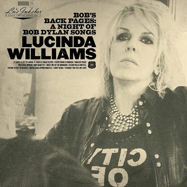 Lu's Jukebox: Bob's Back Pages - A Night of Bob Dylan Songs - Volume 3 - Lucinda Williams