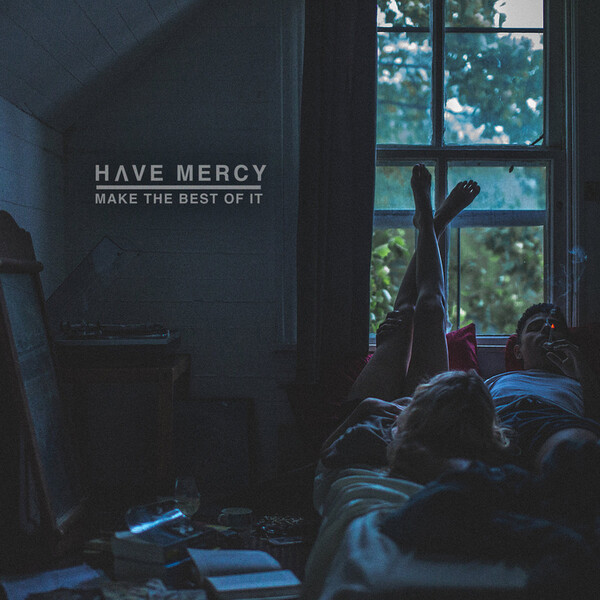 Make the Best of It - Have Mercy