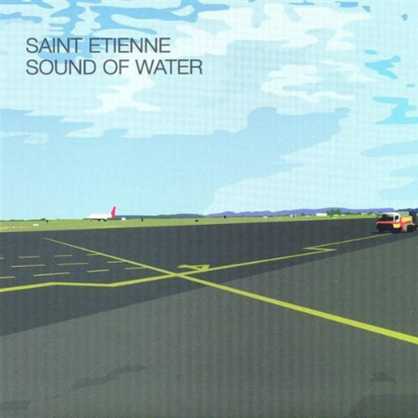 Sound of Water - Saint Etienne | Heavenly Recordings HVNLP72
