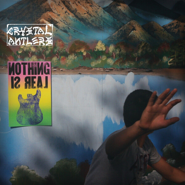 Nothing Is Real - Crystal Antlers | Innovative Leisure IL2016V