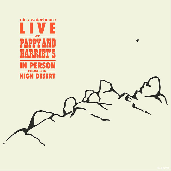 Live at Pappy and Harriet's: In Person from the the High Desert - Nick Waterhouse | Innovative Leisure IL2075V