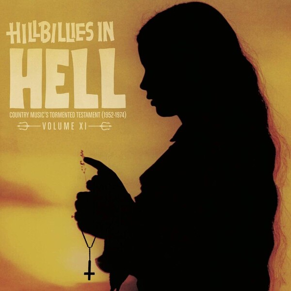 Hillbillies in Hell: Country Music's Tormented Testament (1952-1974) - Volume XI - Various Artists