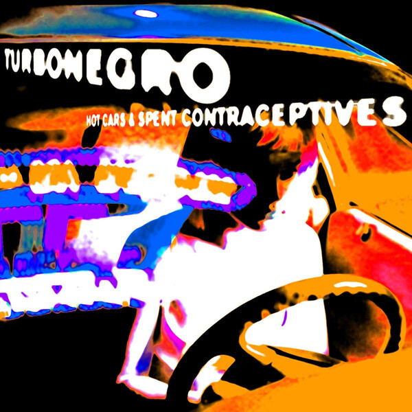 Hot Cars & Spent Contraceptives - Turbonegro