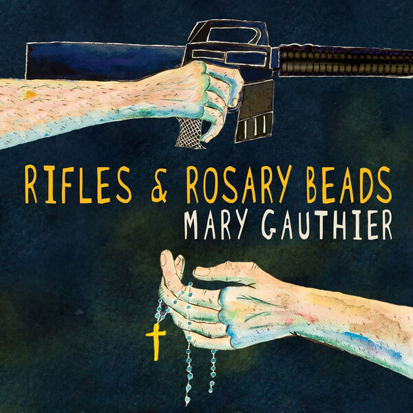 Rifles & Rosary Beads - Mary Gauthier