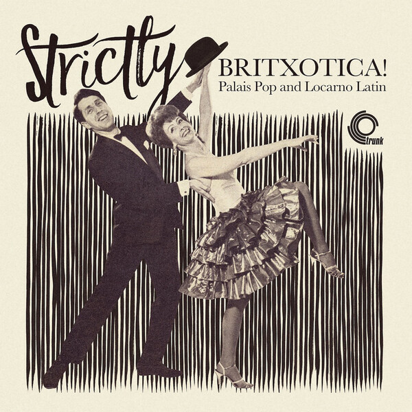 Strictly Britxotica!: Palais Popand Locarno Latin - Various Artists | Trunk Records Ltd JBH064LP