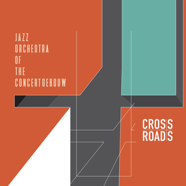 Crossroads - Jazz Orchestra of the Concertgebouw | Joc Records JOC008