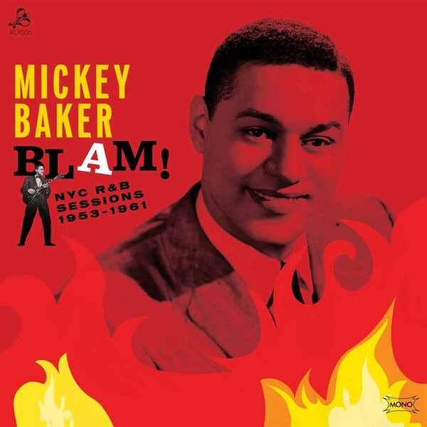Blam! NYC R&B Sessions 1953-1961 - Mickey Baker