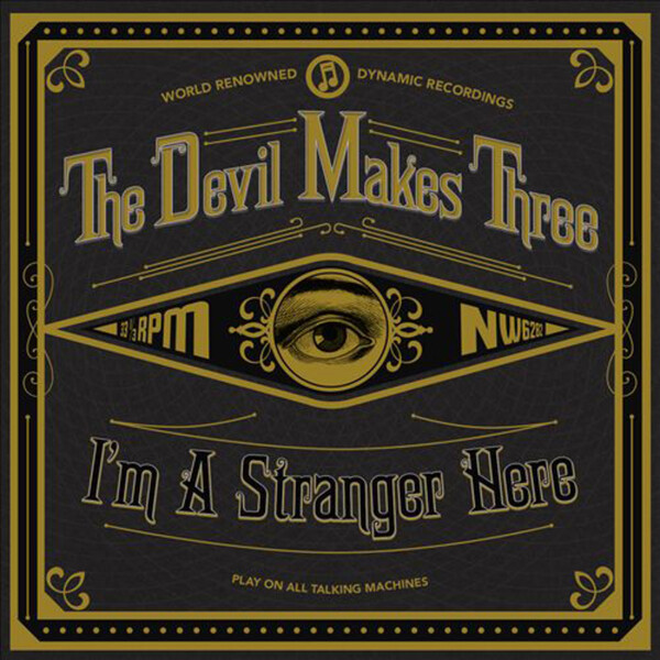 I'm a Stranger Here - The Devil Makes Three