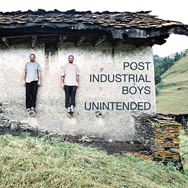 Unintended - Post Industrial Boys