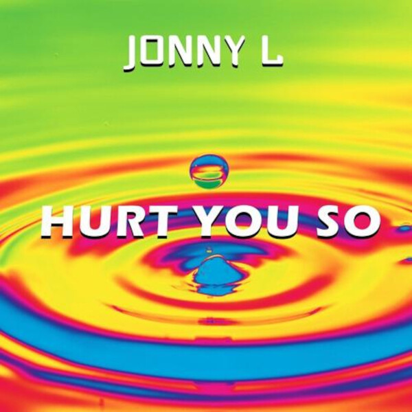 Hurt You So - Jonny L