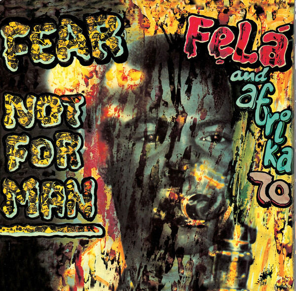 Fear Not for Man - Fela Anikulapo Kuti & Africa 70