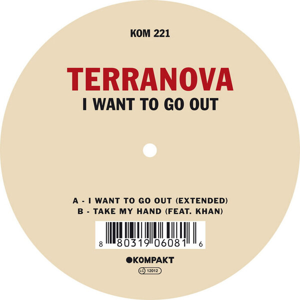 I Want to Go Out - Terranova | Kompakt Distribution Gmbh KOMPAKT221