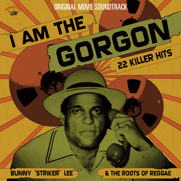 I Am the Gorgon: Bunny 'Striker' Lee & the Roots of Reggae - Various Artists