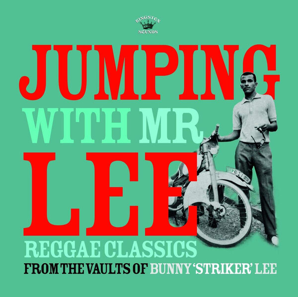 Jumping With Mr Lee: Reggae Classics from the Vault of Bunny 'Striker' Lee - Various Artists