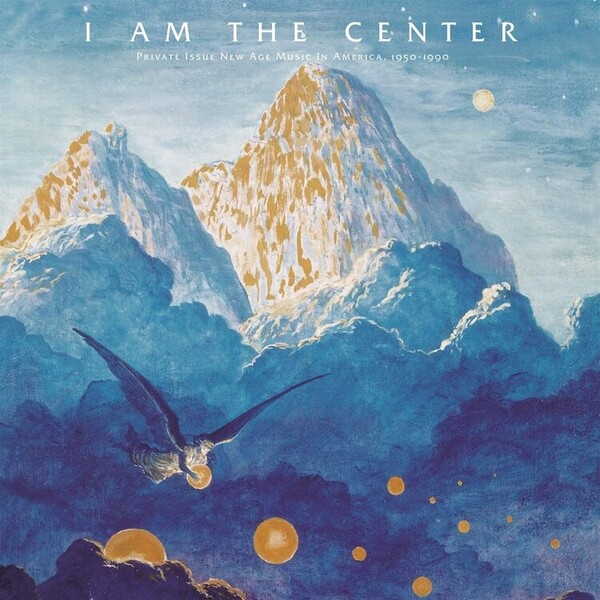 I Am the Center: Private Issue New Age in America, 1950-1990 - Various Artists