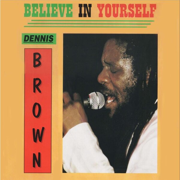 Believe in Yourself - Dennis Brown