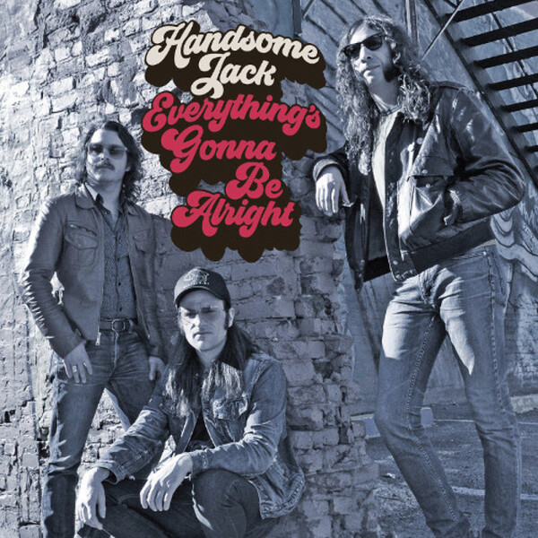 Everything's Gonna Be Alright - Handsome Jack | Alive Records LPALIVE0200