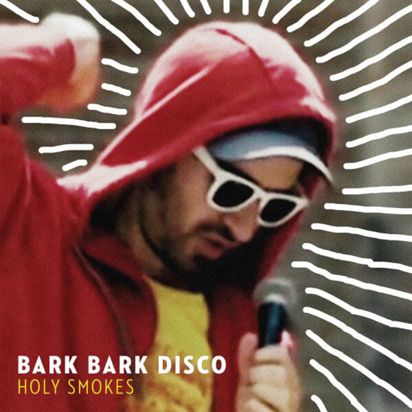 Holy Smokes - Bark Bark Disco