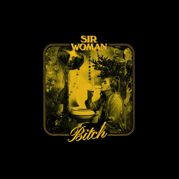 Bitch - Sir Woman | Nine Mile Records LPNMR0501