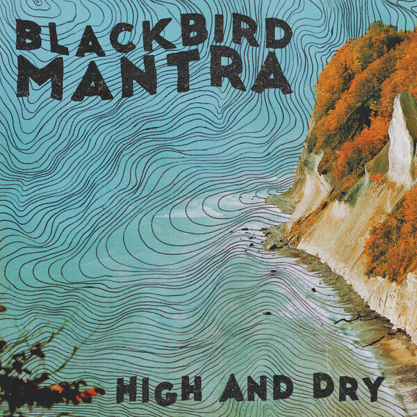 High and Dry - Blackbird Mantra