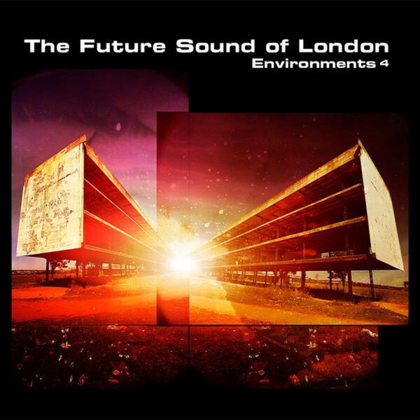 Environments - Volume 4 - The Future Sound of London
